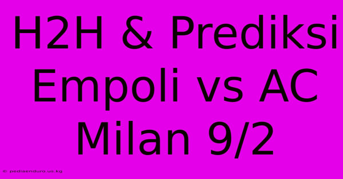 H2H & Prediksi Empoli Vs AC Milan 9/2