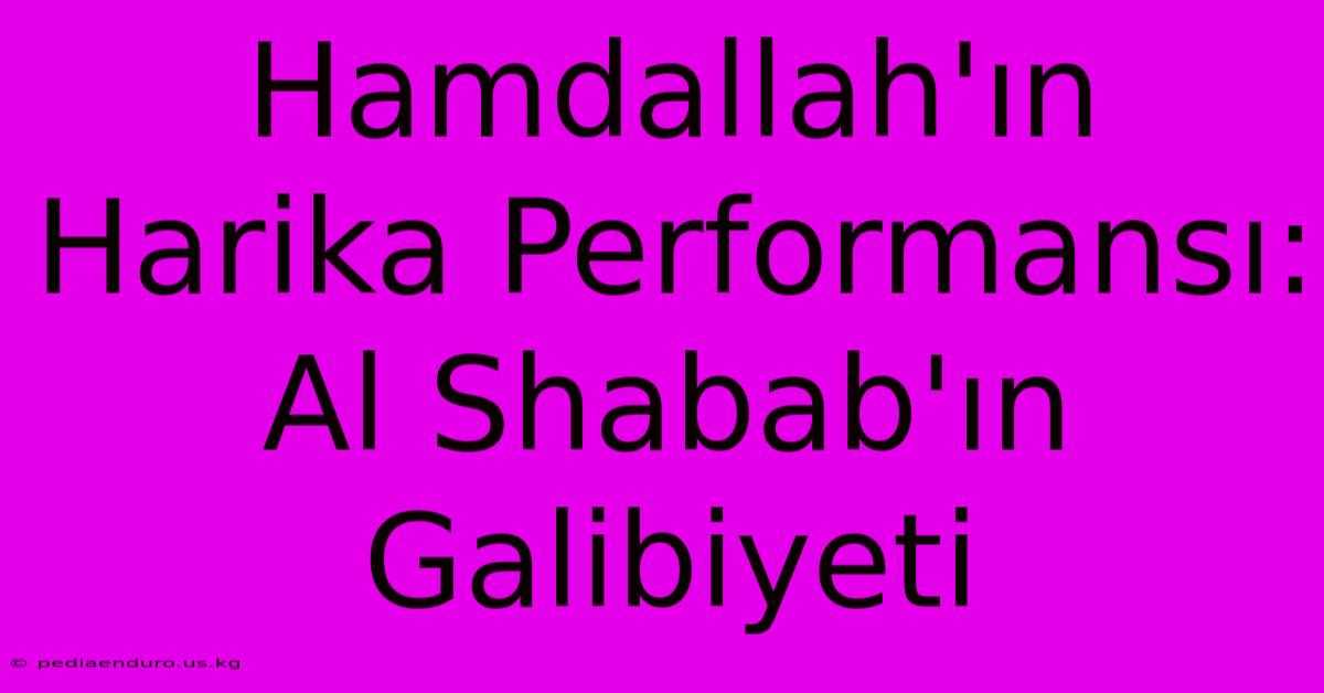 Hamdallah'ın Harika Performansı: Al Shabab'ın Galibiyeti