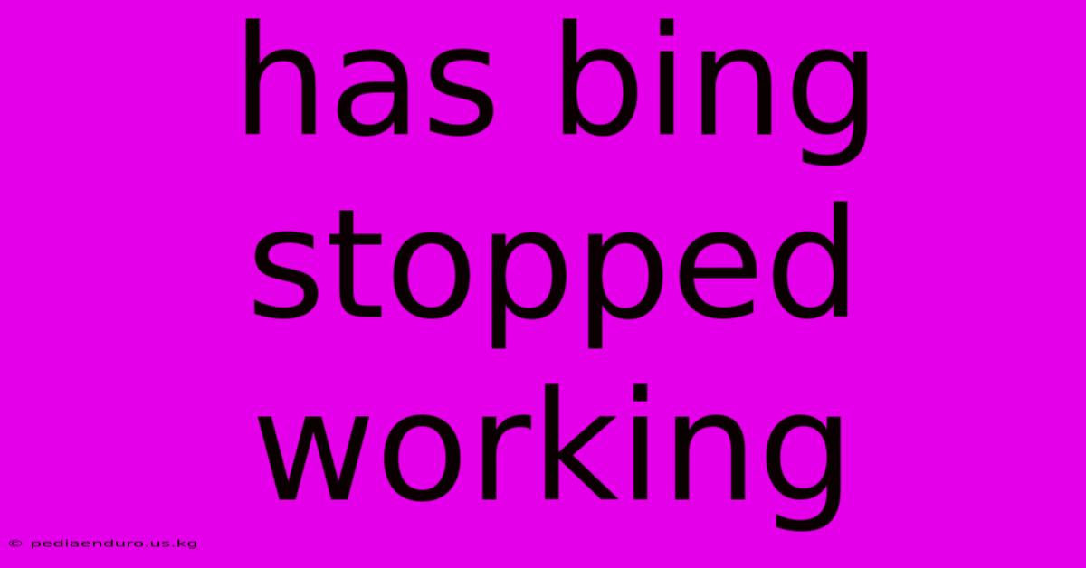 Has Bing Stopped Working