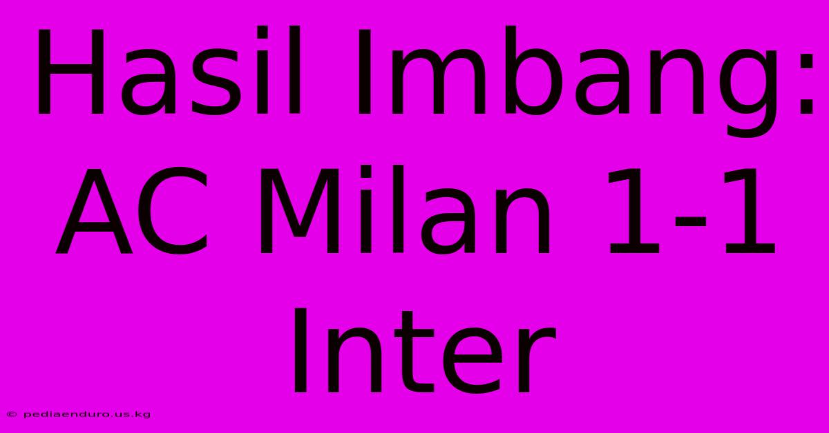 Hasil Imbang: AC Milan 1-1 Inter