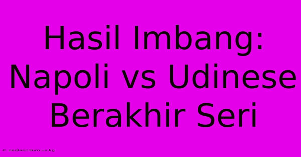 Hasil Imbang: Napoli Vs Udinese Berakhir Seri