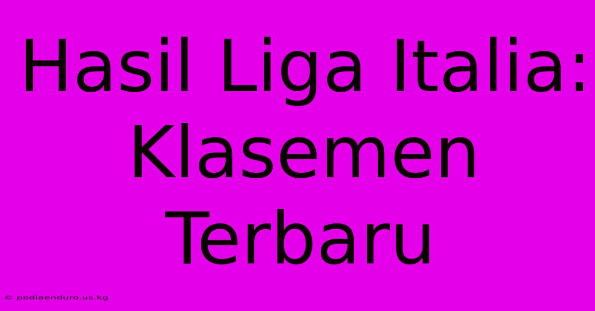 Hasil Liga Italia: Klasemen Terbaru