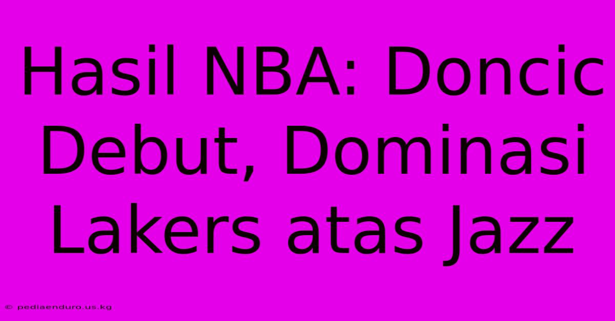 Hasil NBA: Doncic Debut, Dominasi Lakers Atas Jazz