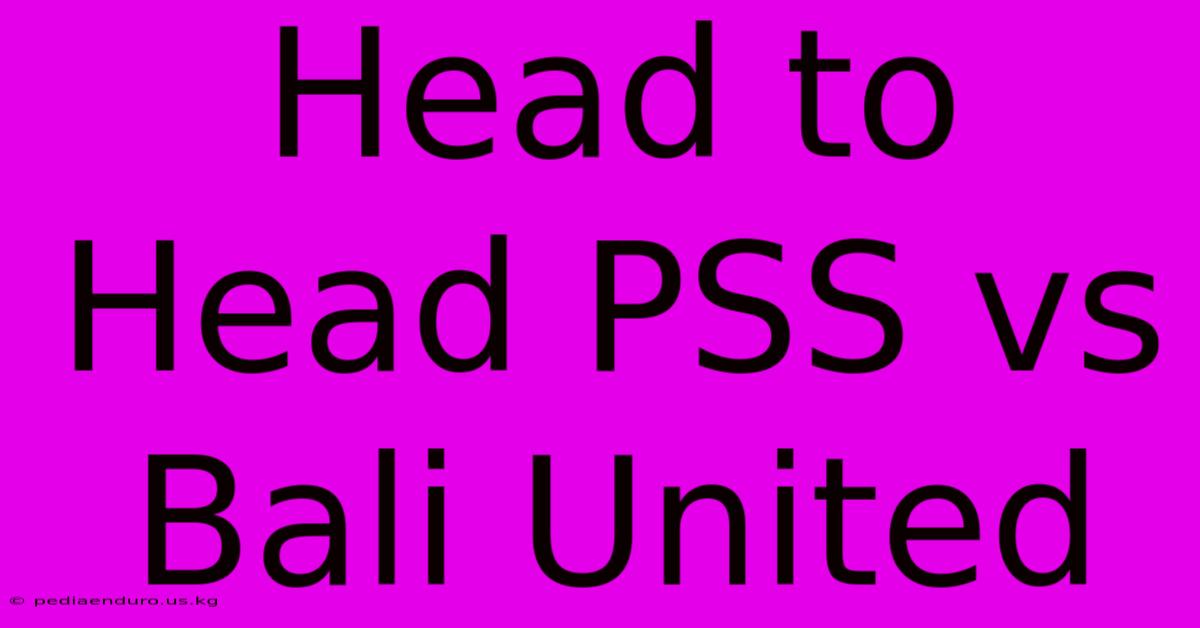 Head To Head PSS Vs Bali United