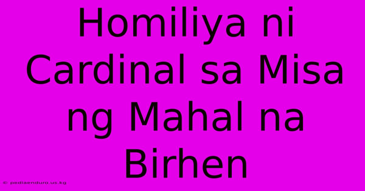 Homiliya Ni Cardinal Sa Misa Ng Mahal Na Birhen