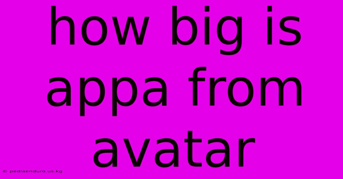 How Big Is Appa From Avatar