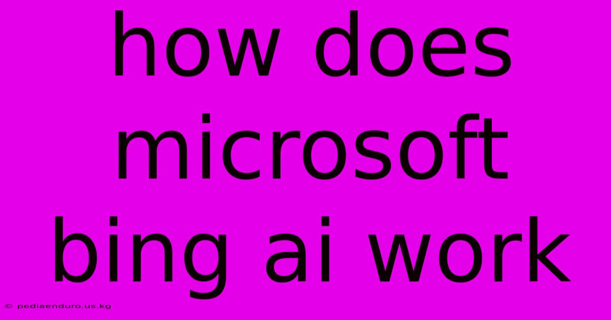 How Does Microsoft Bing Ai Work