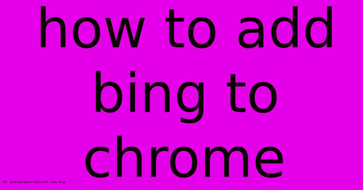 How To Add Bing To Chrome