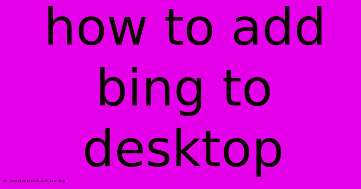 How To Add Bing To Desktop