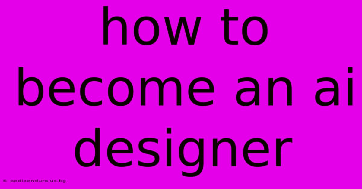 How To Become An Ai Designer