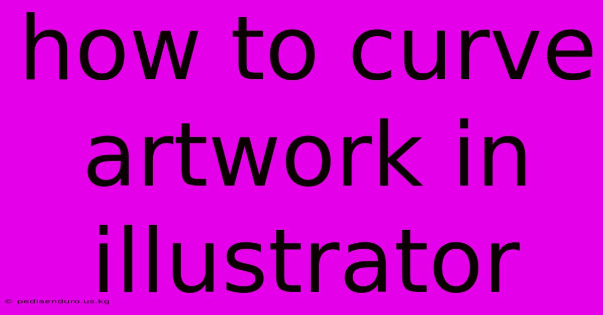 How To Curve Artwork In Illustrator