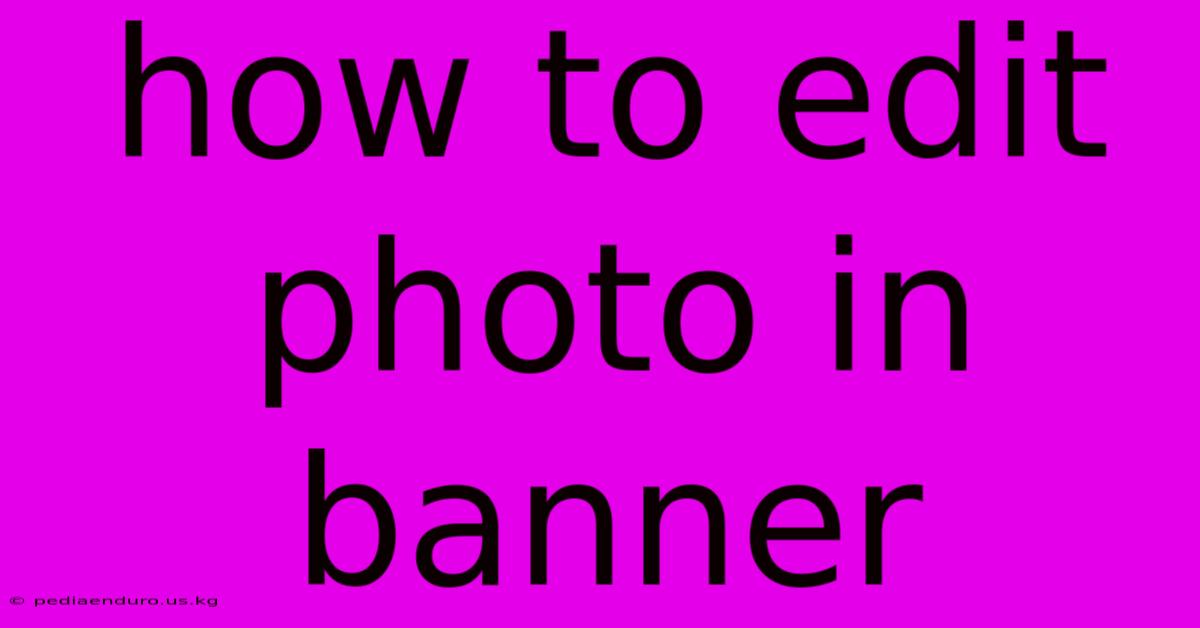 How To Edit Photo In Banner