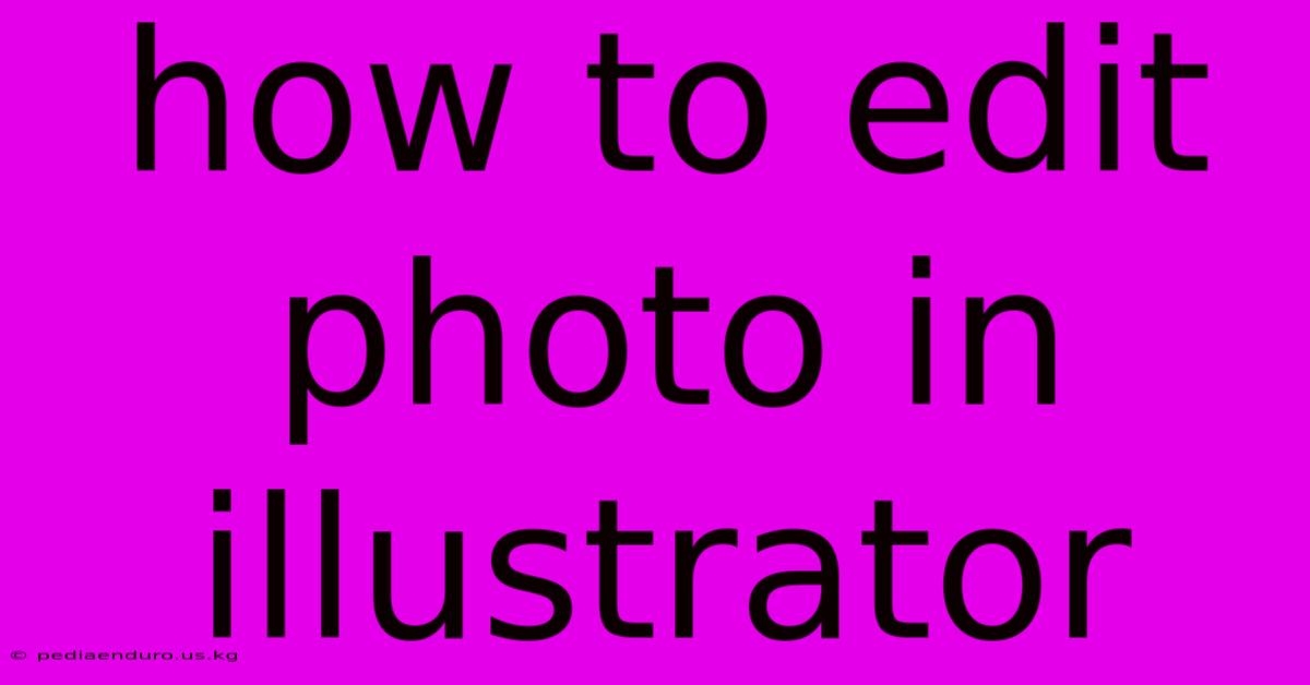 How To Edit Photo In Illustrator