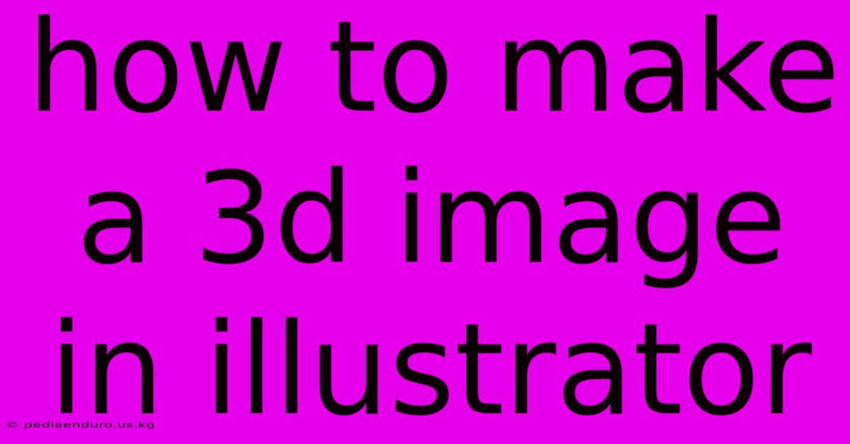 How To Make A 3d Image In Illustrator