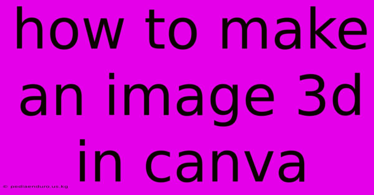 How To Make An Image 3d In Canva