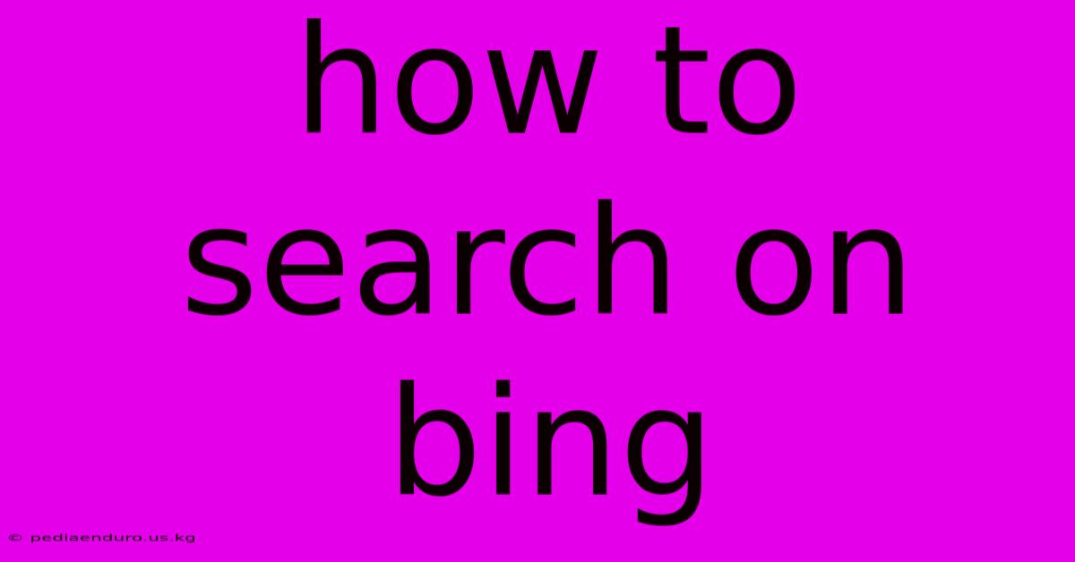 How To Search On Bing