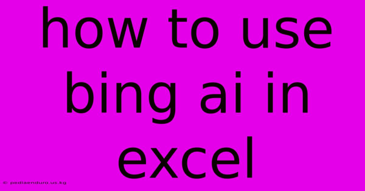 How To Use Bing Ai In Excel