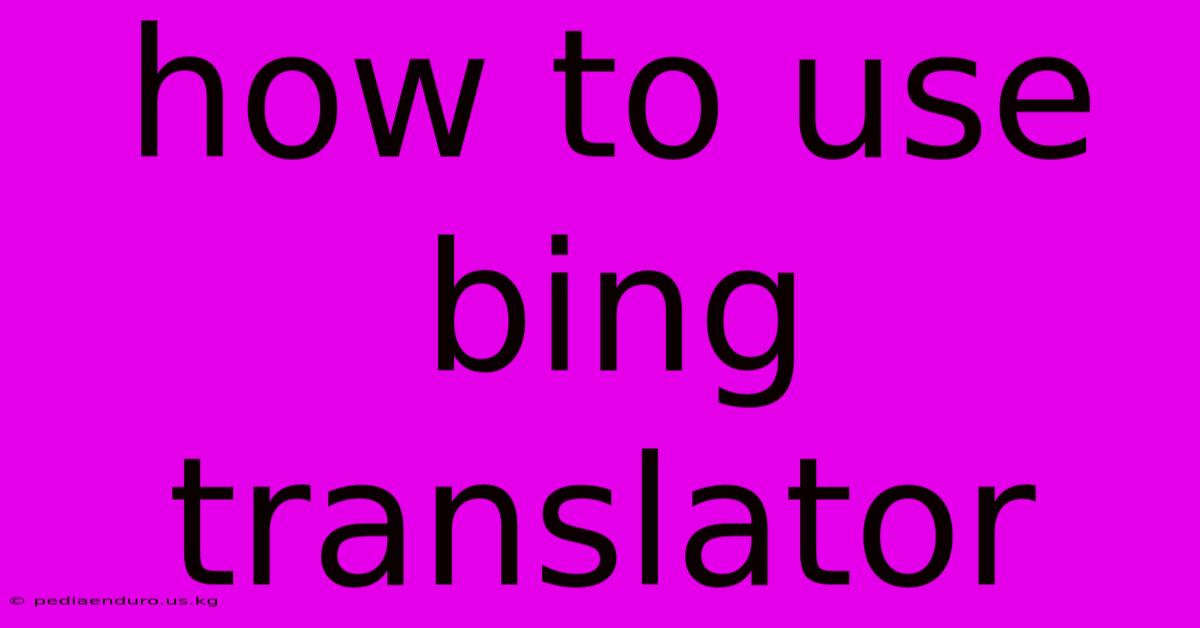 How To Use Bing Translator