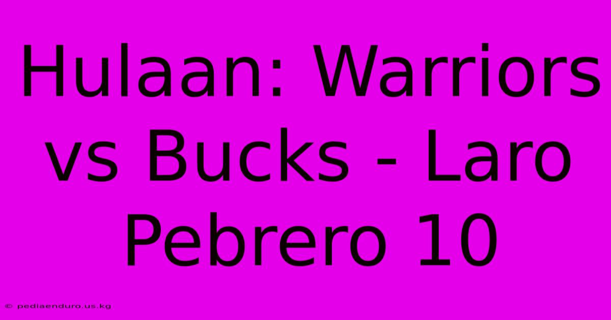 Hulaan: Warriors Vs Bucks - Laro Pebrero 10