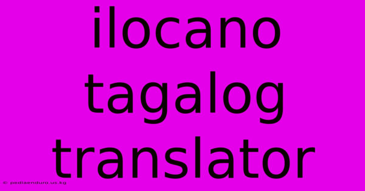 Ilocano Tagalog Translator