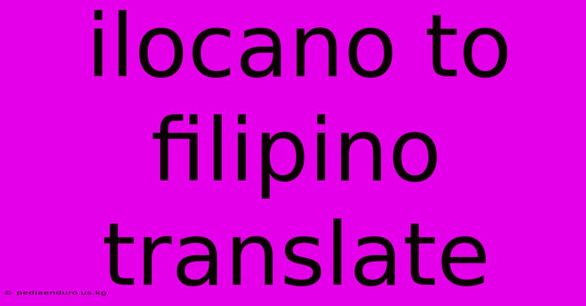 Ilocano To Filipino Translate