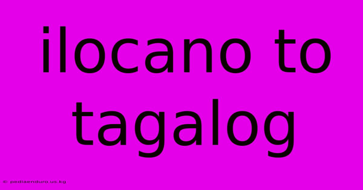 Ilocano To Tagalog