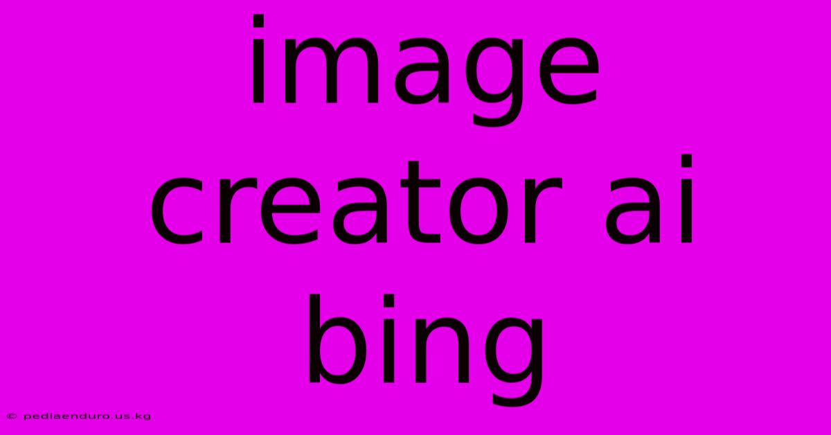 Image Creator Ai Bing