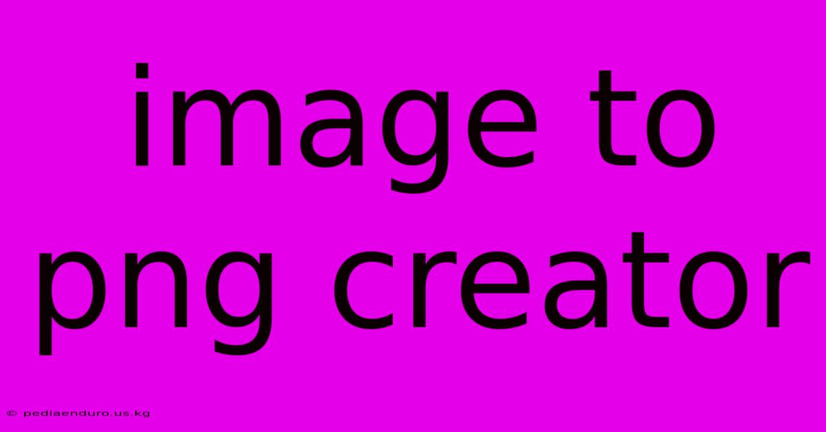 Image To Png Creator