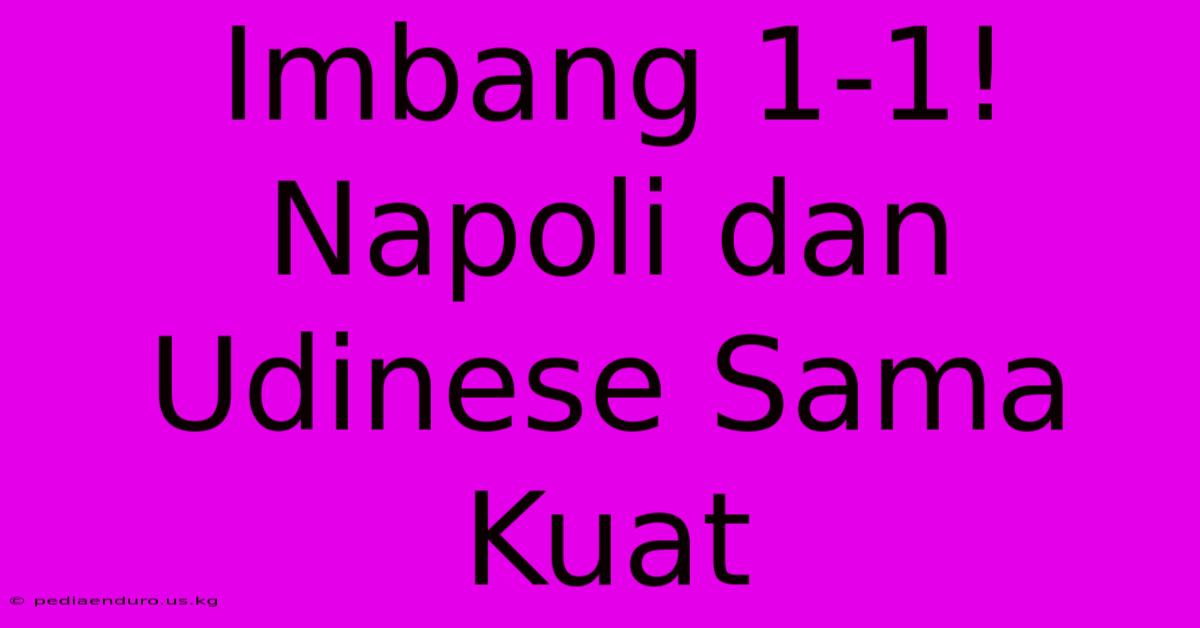 Imbang 1-1! Napoli Dan Udinese Sama Kuat