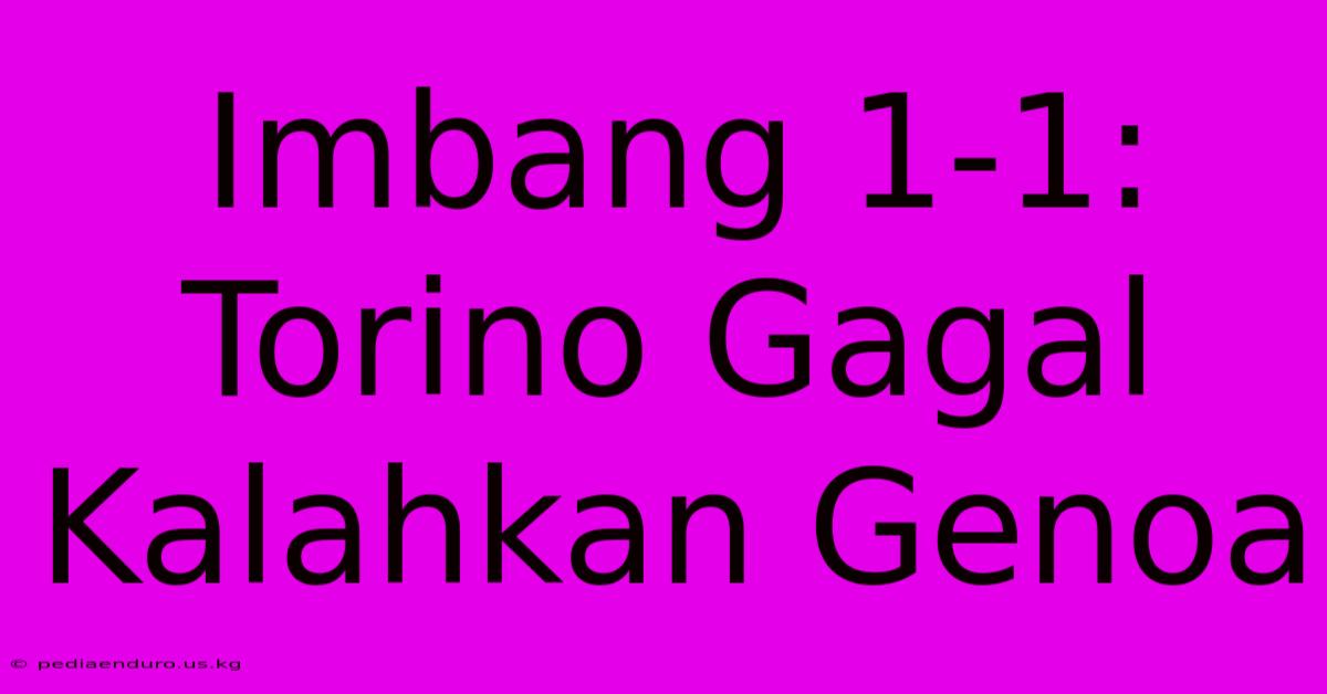 Imbang 1-1: Torino Gagal Kalahkan Genoa