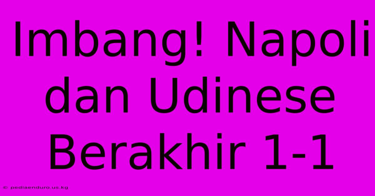 Imbang! Napoli Dan Udinese Berakhir 1-1