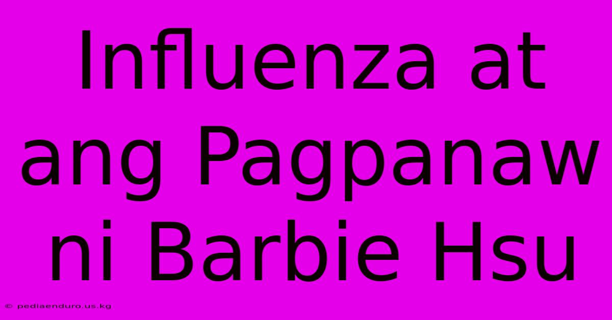 Influenza At Ang Pagpanaw Ni Barbie Hsu