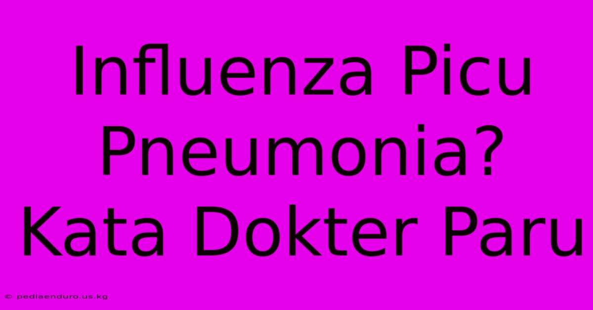 Influenza Picu Pneumonia? Kata Dokter Paru