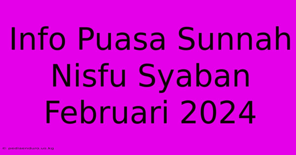 Info Puasa Sunnah Nisfu Syaban Februari 2024