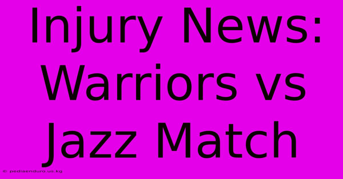 Injury News: Warriors Vs Jazz Match