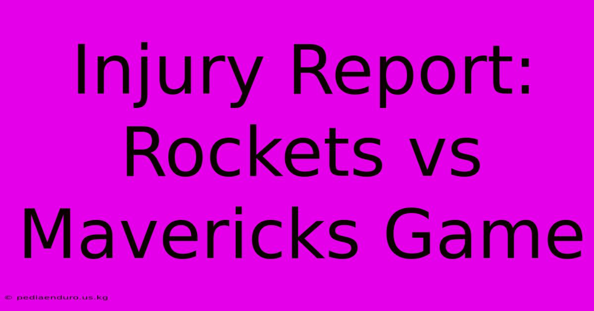 Injury Report: Rockets Vs Mavericks Game