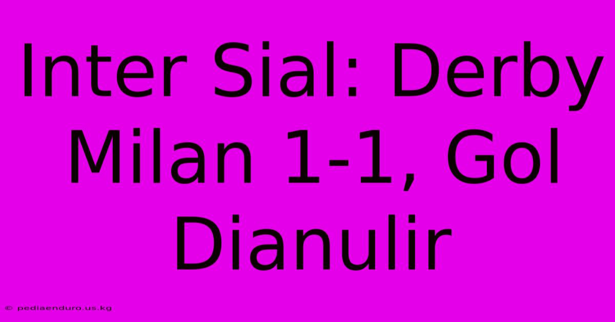 Inter Sial: Derby Milan 1-1, Gol Dianulir