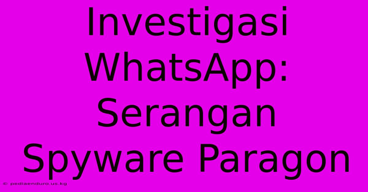 Investigasi WhatsApp: Serangan Spyware Paragon