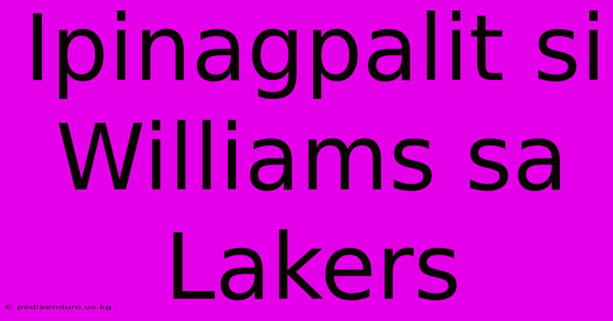 Ipinagpalit Si Williams Sa Lakers