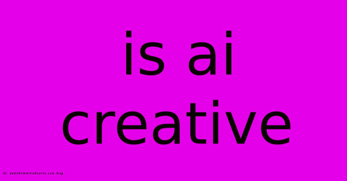 Is Ai Creative