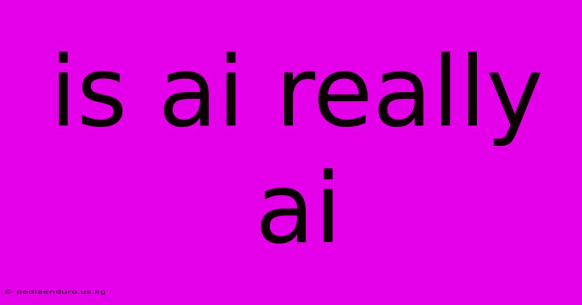 Is Ai Really Ai