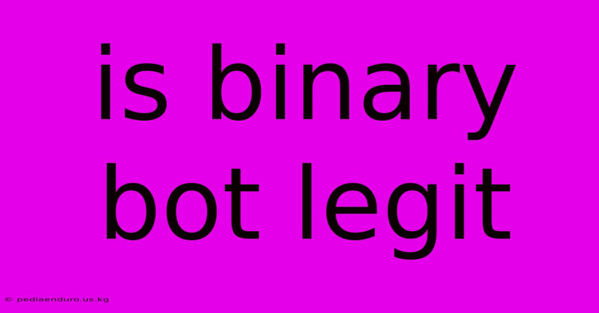 Is Binary Bot Legit