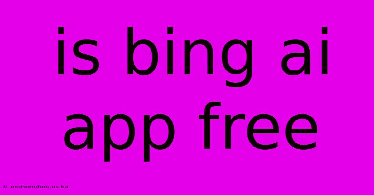 Is Bing Ai App Free