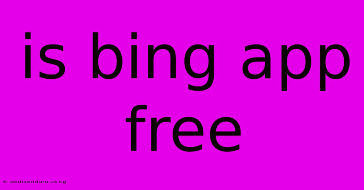 Is Bing App Free