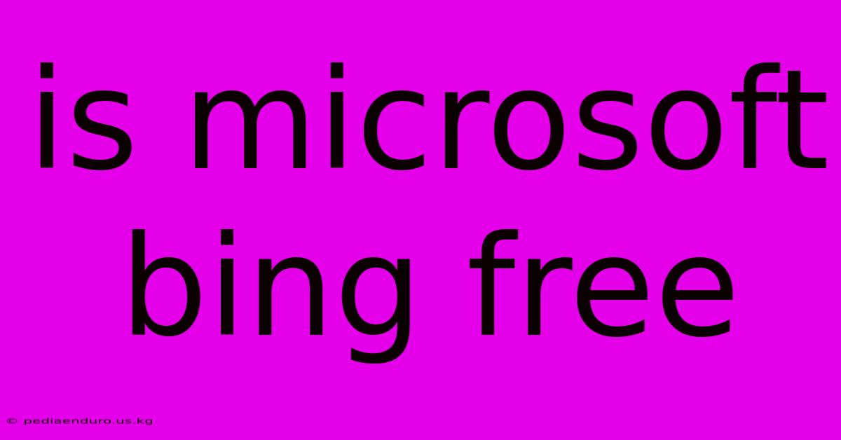 Is Microsoft Bing Free