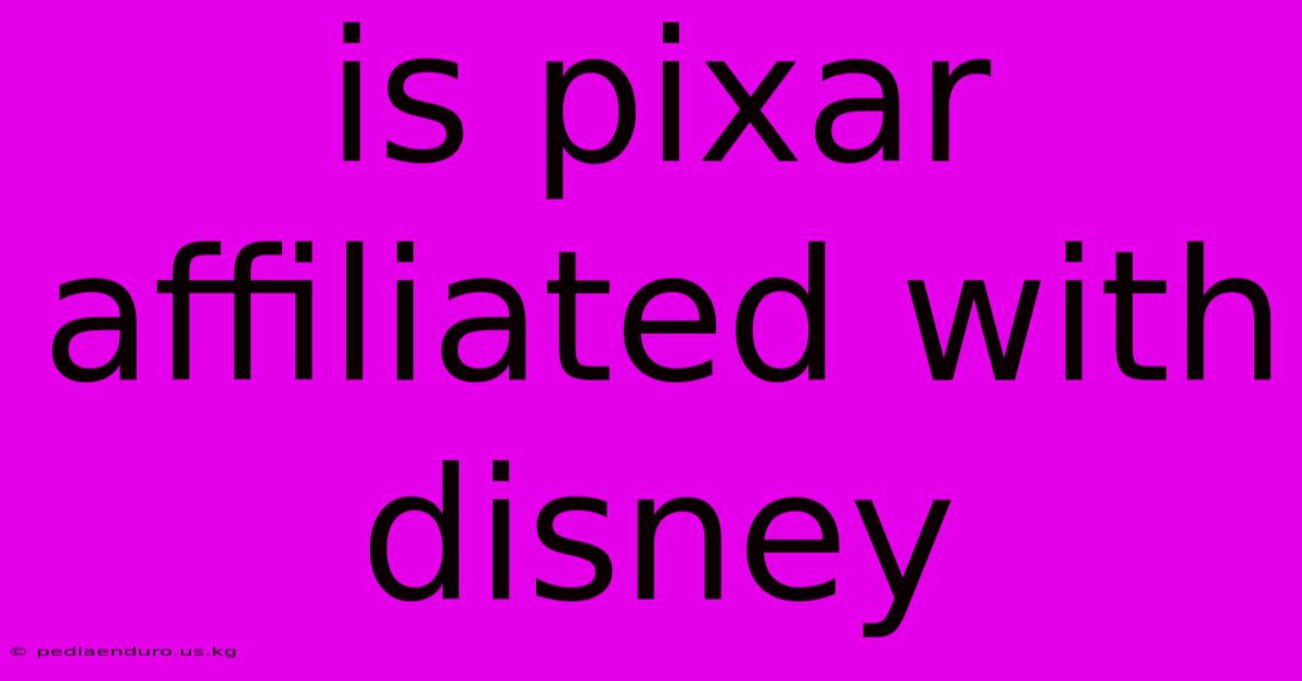 Is Pixar Affiliated With Disney