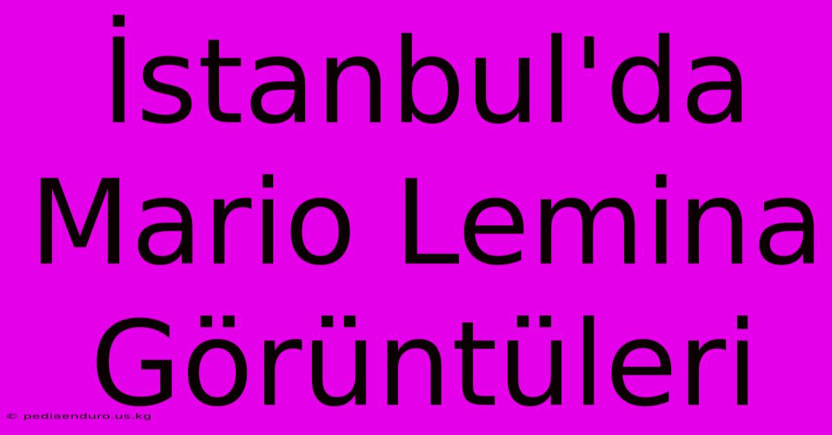 İstanbul'da Mario Lemina Görüntüleri