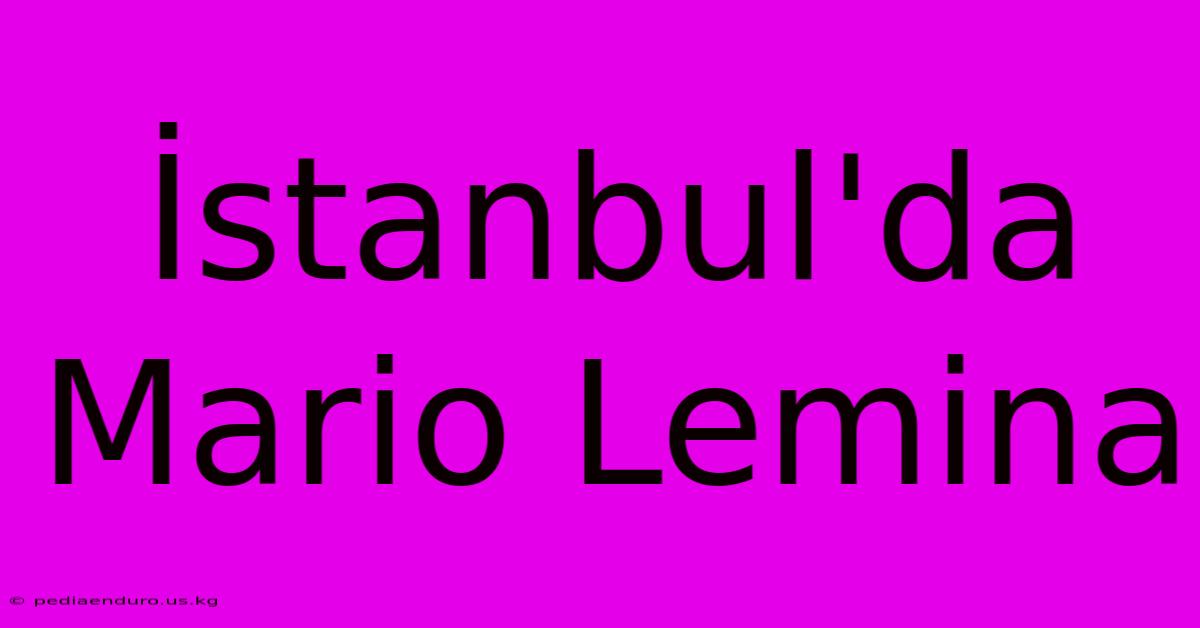 İstanbul'da Mario Lemina