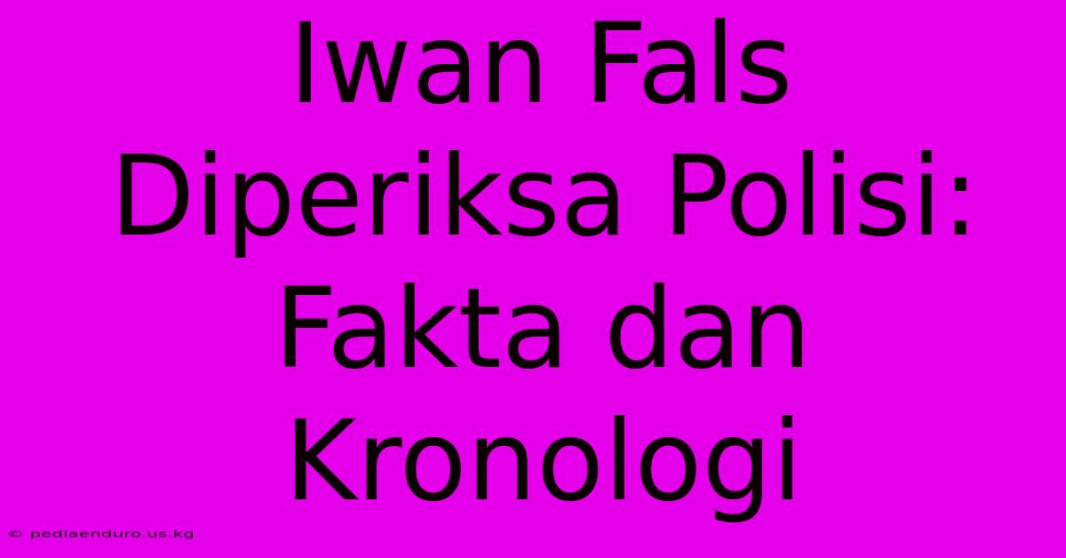 Iwan Fals Diperiksa Polisi: Fakta Dan Kronologi