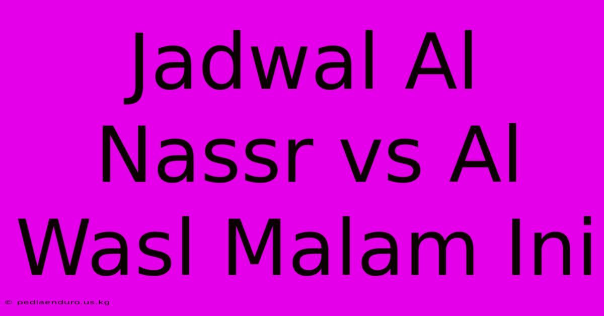 Jadwal Al Nassr Vs Al Wasl Malam Ini